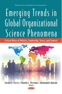 صورة الغلاف: Emerging Trends in Global Organizational Science Phenomena: Critical Roles of Politics, Leadership, Stress, and Context 9781536191752