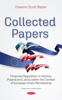 Cover image: Collected Papers: Financial Regulation in Estonia, Poland and Latvia within the Context of European Union Membership 9781536194678