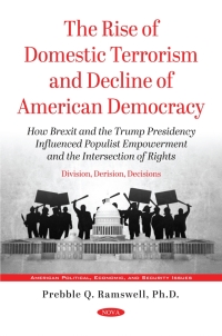 Imagen de portada: Division, Derision, Decisions: The Rise of Domestic Terrorism and Decline of American Democracy. How Brexit and the Trump Presidency Influenced Populist Empowerment and the Intersection of Rights 9781536195385