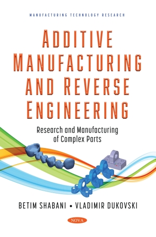 Cover image: Additive Manufacturing and Reverse Engineering: Research and Manufacturing of Complex Parts 9781536197181