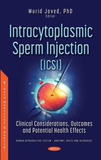 Cover image: Intracytoplasmic Sperm Injection (ICSI): Clinical Considerations, Outcomes and Potential Health Effects 9781536197624