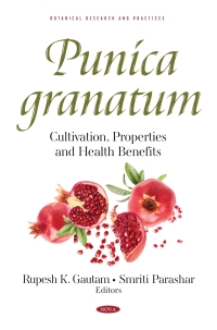 Cover image: Punica granatum: Cultivation, Properties and Health Benefits 9781536197679