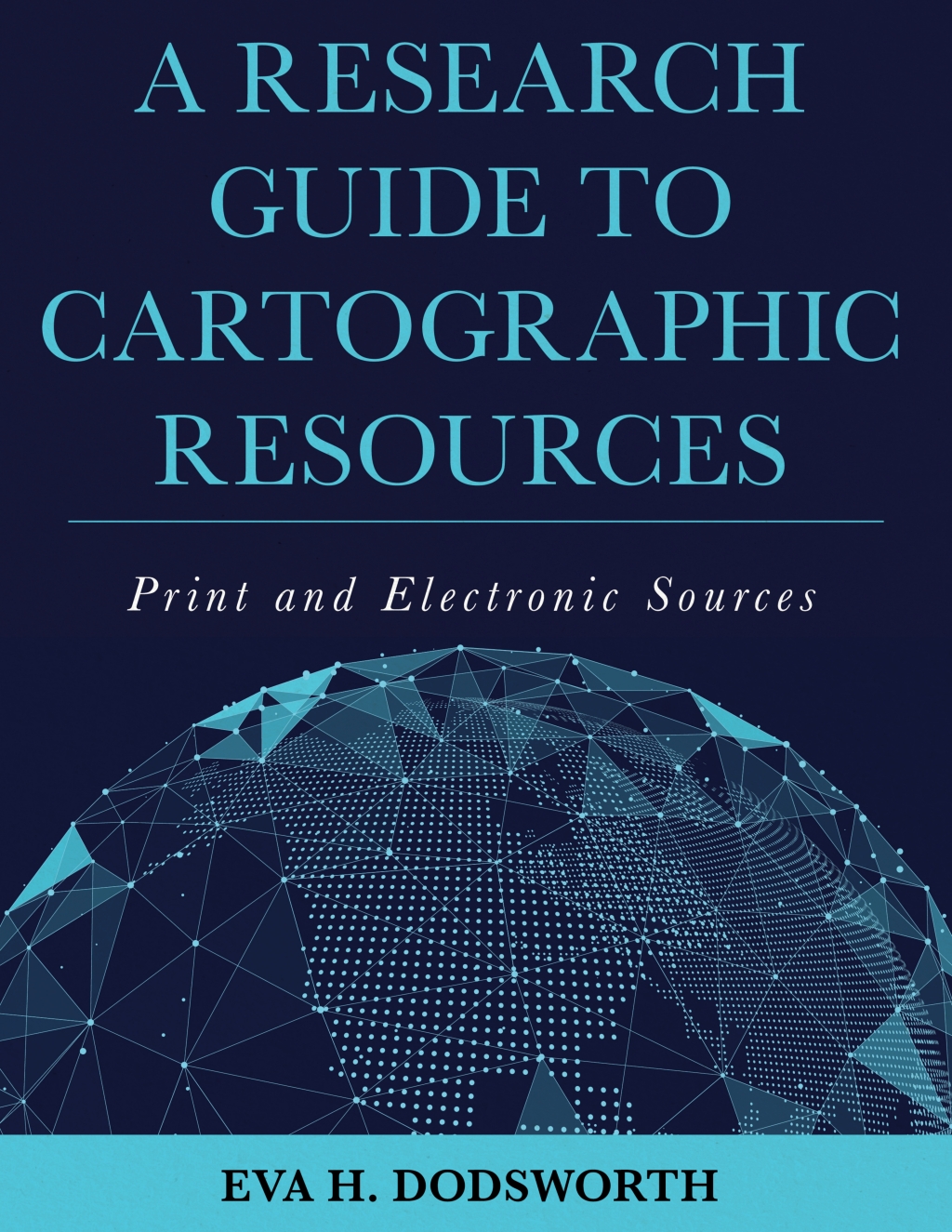 Research Guide to Cartographic Resources Print and Electronic Sources