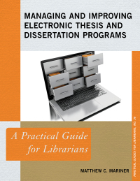 صورة الغلاف: Managing and Improving Electronic Thesis and Dissertation Programs 9781538101001