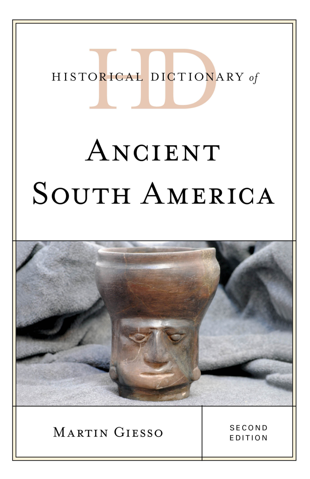 Historical Dictionary of Ancient South America 2nd Edition