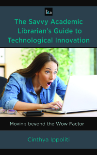 Cover image: The Savvy Academic Librarian's Guide to Technological Innovation 9781538103067