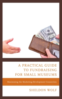 Omslagafbeelding: A Practical Guide to Fundraising for Small Museums 9781538103265