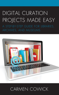 Cover image: Digital Curation Projects Made Easy 9781538103500