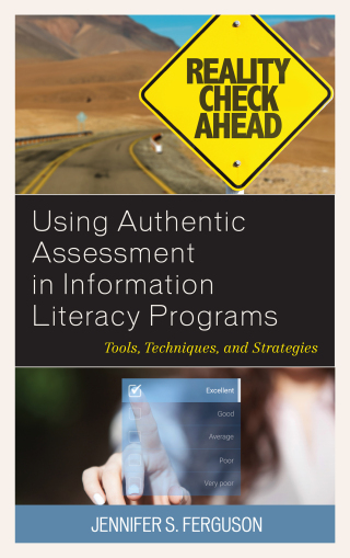 Imagen de portada: Using Authentic Assessment in Information Literacy Programs 9781538104811