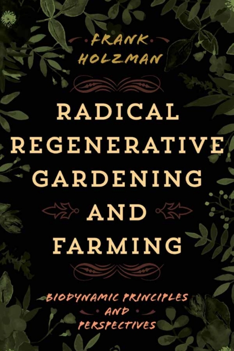 Radical Regenerative Gardening and Farming: Biodynamic Principles and Perspectives - FULL INSTANT DOWNLOAD | PDF DOCX EPUB