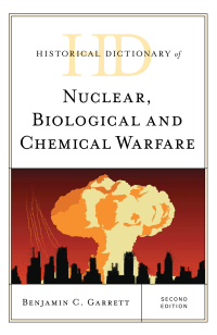 Omslagafbeelding: Historical Dictionary of Nuclear, Biological, and Chemical Warfare 2nd edition 9781538106839