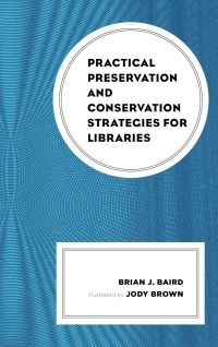 Imagen de portada: Practical Preservation and Conservation Strategies for Libraries 9781538109588