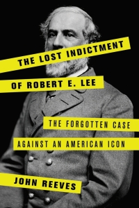 صورة الغلاف: The Lost Indictment of Robert E. Lee 9781538110393