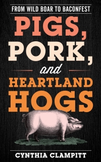 Cover image: Pigs, Pork, and Heartland Hogs 9781538110744