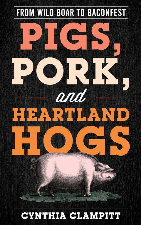 Pigs, Pork, and Heartland Hogs: From Wild Boar to Baconfest - FULL INSTANT DOWNLOAD | PDF DOCX EPUB