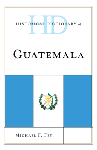 صورة الغلاف: Historical Dictionary of Guatemala 9781538111307
