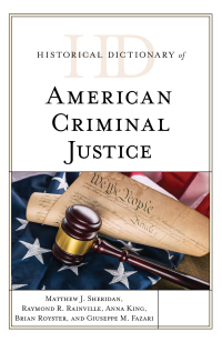 Cover image: Historical Dictionary of American Criminal Justice 9781538111406