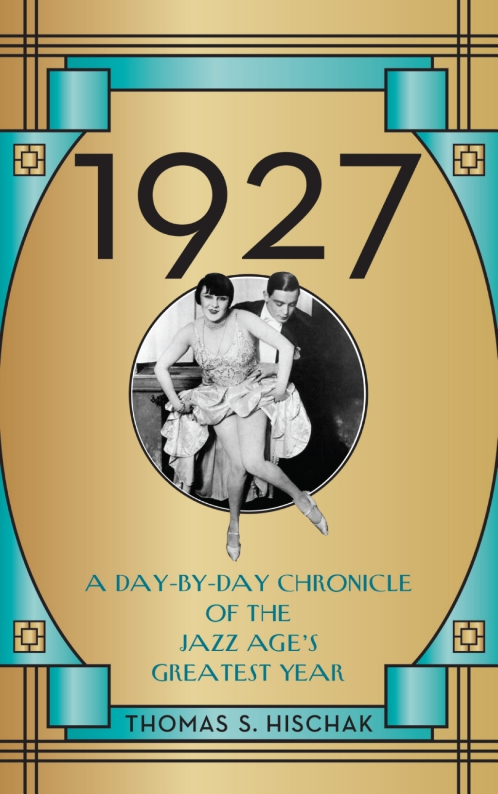 1927 A Day-by-Day Chronicle of the Jazz Age’s Greatest Year