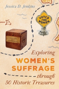 Cover image: Exploring Women's Suffrage through 50 Historic Treasures 9781538112793