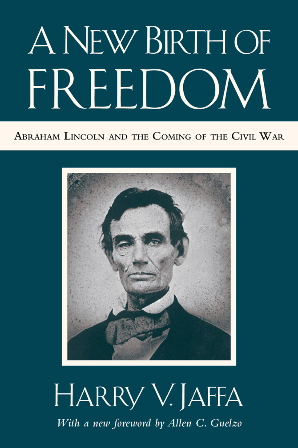 New Birth of Freedom Abraham Lincoln and the Coming of the Civil War (with New Foreword)