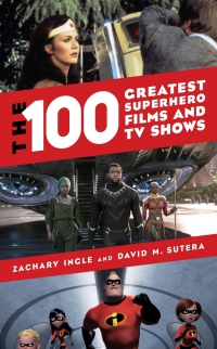 Cover image: The 100 Greatest Superhero Films and TV Shows 9781538114506
