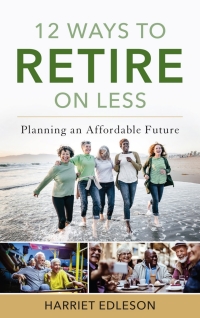 Omslagafbeelding: 12 Ways to Retire on Less 9781538114766