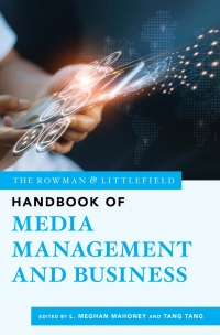 Omslagafbeelding: The Rowman & Littlefield Handbook of Media Management and Business 9781538115305