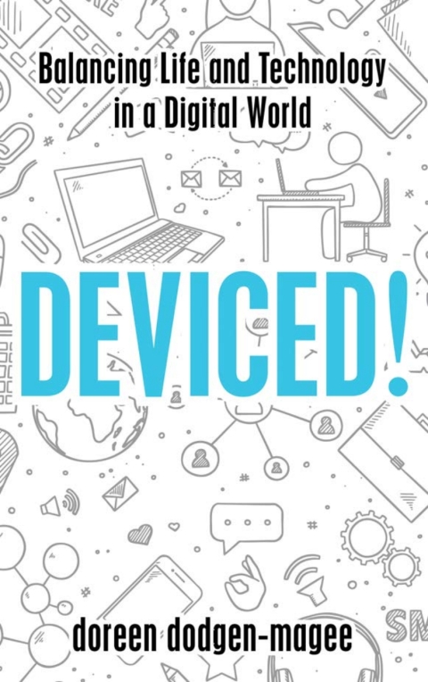Deviced! : Balancing Life and Technology in a Digital World - FULL INSTANT DOWNLOAD | PDF DOCX EPUB
