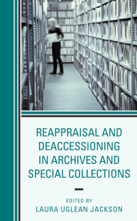 Omslagafbeelding: Reappraisal and Deaccessioning in Archives and Special Collections 9781538116005