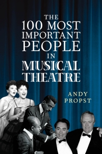 Imagen de portada: The 100 Most Important People in Musical Theatre 9781538116180