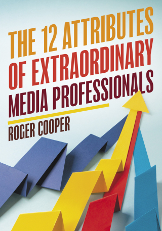 Cover image: The 12 Attributes of Extraordinary Media Professionals 1st edition 9781538116265