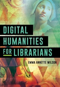 Imagen de portada: Digital Humanities for Librarians 9781538116449