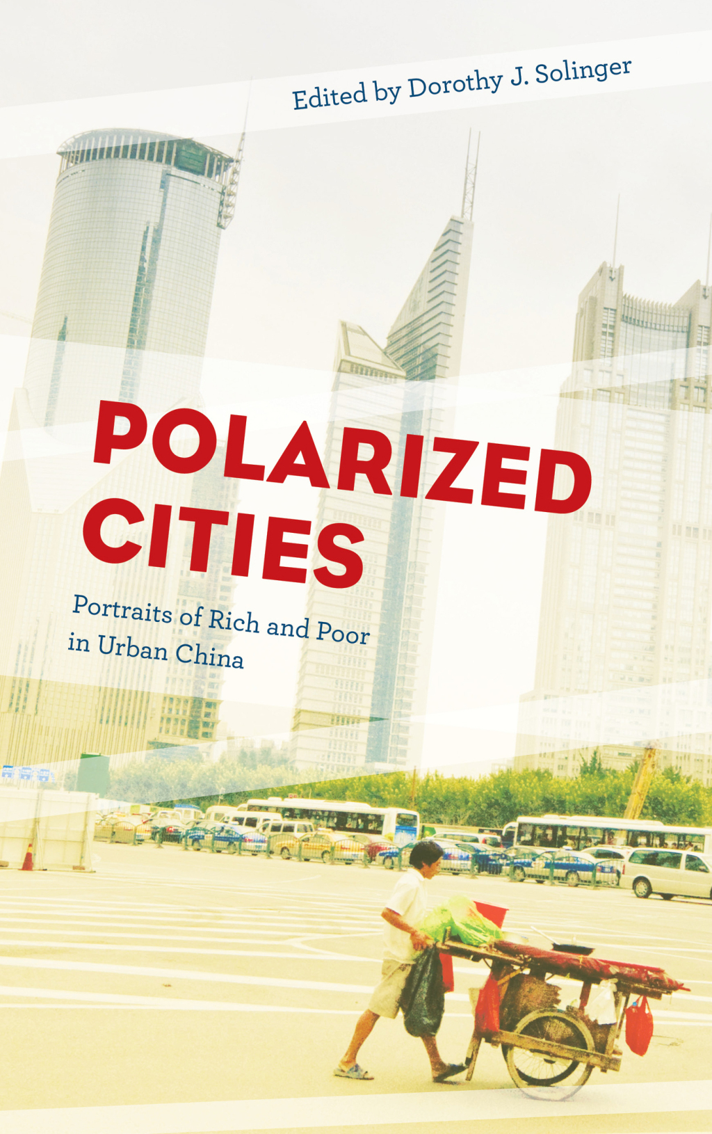 Polarized Cities Portraits of Rich and Poor in Urban China