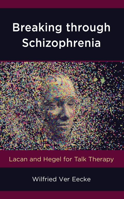 Breaking through Schizophrenia: Lacan and Hegel for Talk Therapy - FULL INSTANT DOWNLOAD | PDF DOCX EPUB
