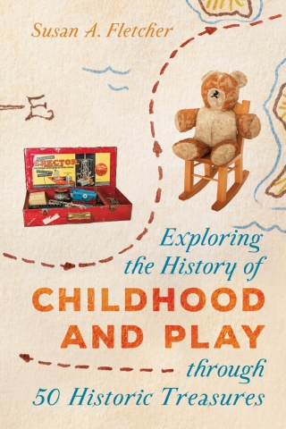 Immagine di copertina: Exploring the History of Childhood and Play through 50 Historic Treasures 1st edition 9781538118740