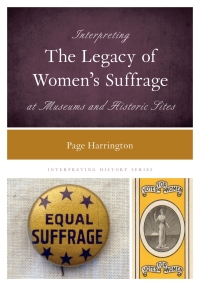 Titelbild: Interpreting the Legacy of Women's Suffrage at Museums and Historic Sites 9781538118764