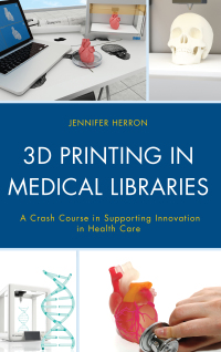 Imagen de portada: 3D Printing in Medical Libraries 9781538118795