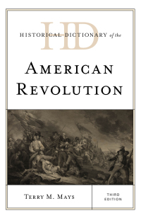 Cover image: Historical Dictionary of the American Revolution 3rd edition 9781538119716