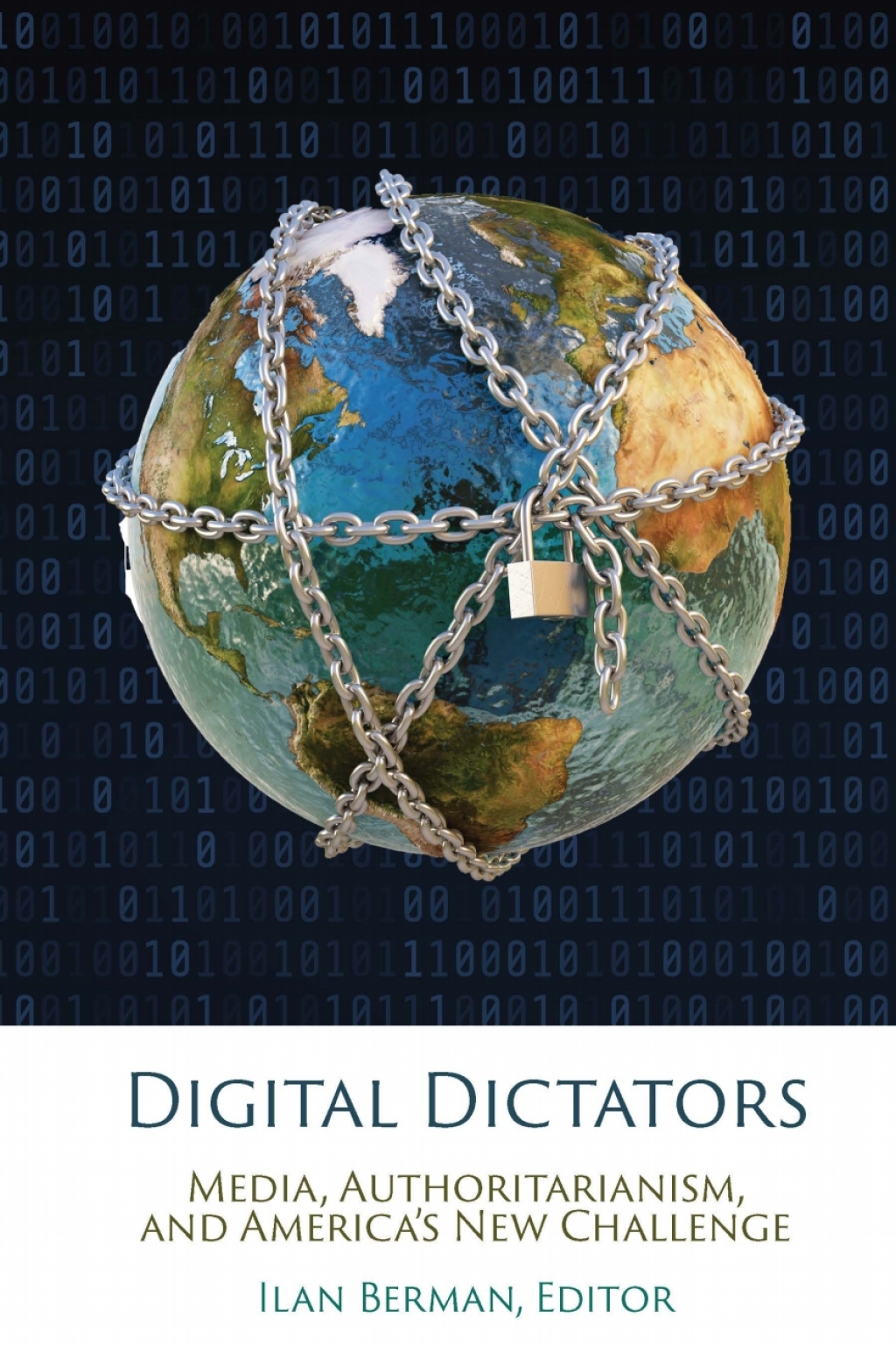 Digital Dictators Media, Authoritarianism, and America’s New Challenge