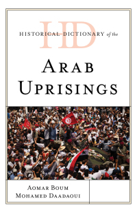Cover image: Historical Dictionary of the Arab Uprisings 9781538119990