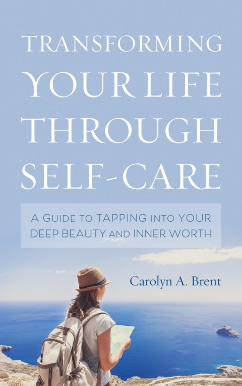 Transforming Your Life through Self-Care : A Guide to Tapping into Your Deep Beauty and Inner Worth - FULL INSTANT DOWNLOAD | PDF DOCX EPUB
