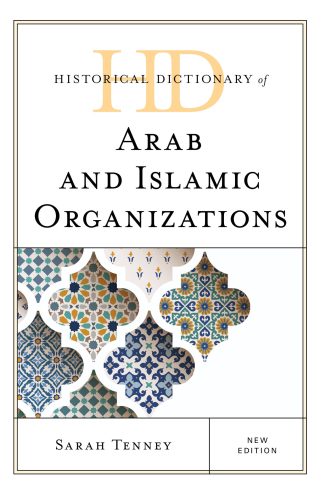 Cover image: Historical Dictionary of Arab and Islamic Organizations 1st edition 9781538122471