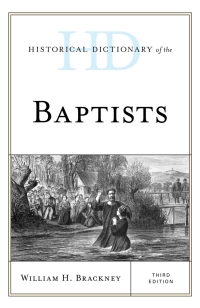 Imagen de portada: Historical Dictionary of the Baptists 3rd edition 9781538122518