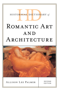 Imagen de portada: Historical Dictionary of Romantic Art and Architecture 2nd edition 9781538122952