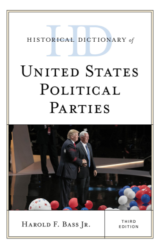 Cover image: Historical Dictionary of United States Political Parties 3rd edition 9781538122990