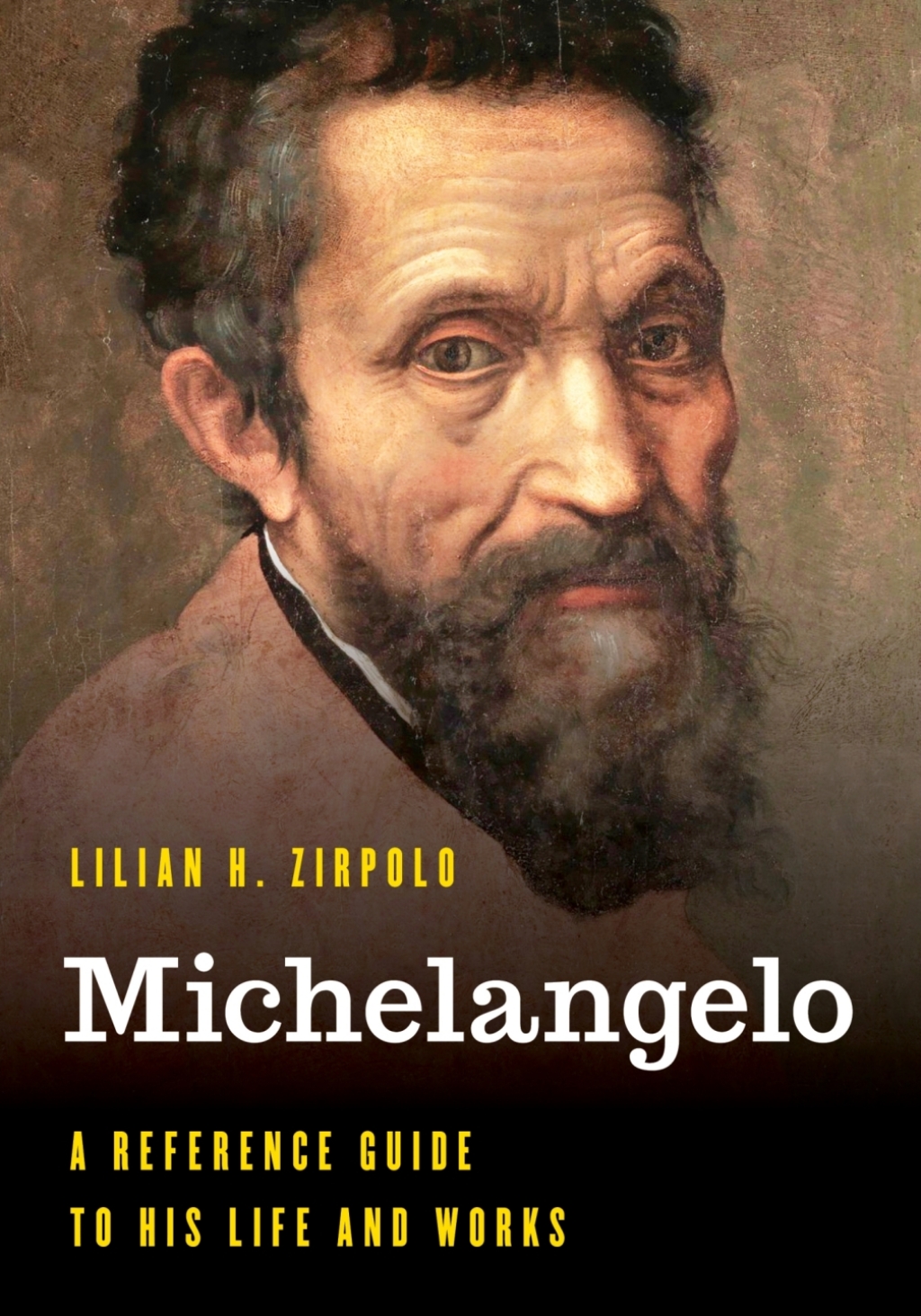 Michelangelo A Reference Guide to His Life and Works