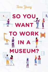 Imagen de portada: So You Want to Work in a Museum? 9781538124093