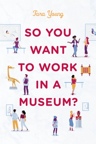 Cover image: So You Want to Work in a Museum? 1st edition 9781538169407