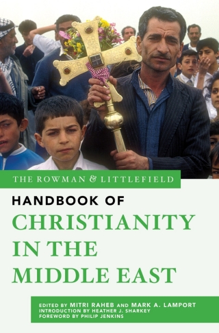 Cover image: The Rowman & Littlefield Handbook of Christianity in the Middle East 1st edition 9781538196427