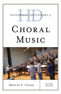 صورة الغلاف: Historical Dictionary of Choral Music 2nd edition 9781538124338